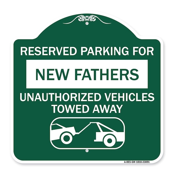 Reserved Parking for New Fathers Unauthorized Vehicles Towed Away Alum, 18" x 18", GW-1818-23091